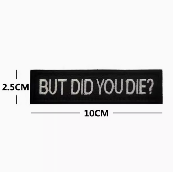 "But Did You Die" Velcro Patch | ACM